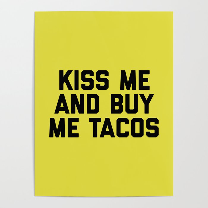 Kiss Me Tacos Funny Quote Poster