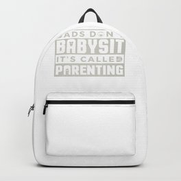 Fatherhood Das's Don't Babysit It's Called Parenting Backpack