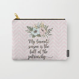 MY FAVORITE SEASON IS THE FALL OF THE PATRIARCHY Carry-All Pouch