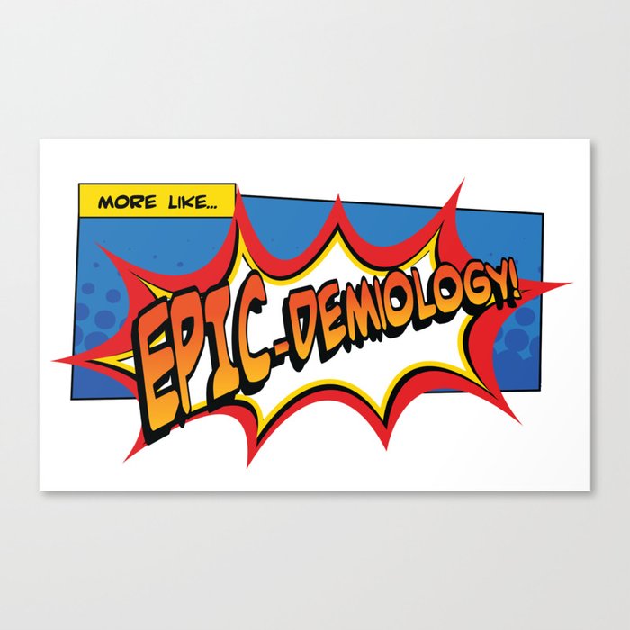 EPIC-demiology! Canvas Print