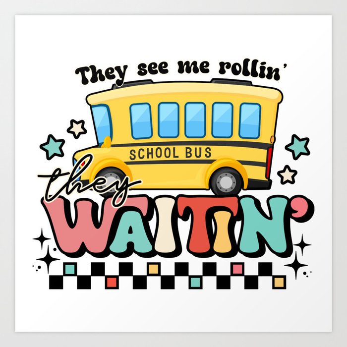 They see me rollin school bus graphic Art Print