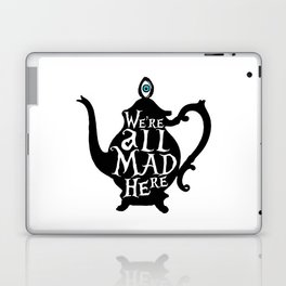 "We're all MAD here" - Alice in Wonderland - Teapot Laptop & iPad Skin