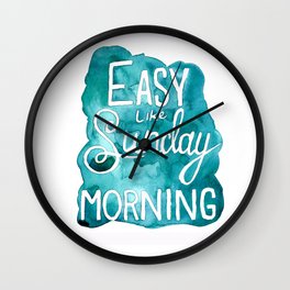 Easy Like Sunday Morning Wall Clock | Illustration, Blue, Aqua, Graphic Design, Watercolor, Text, Handlettering, Painting, Quote, Motivation 