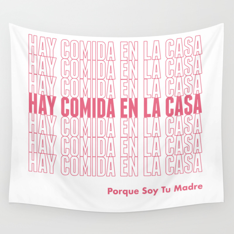 Hay Comida En La Casa Wall Tapestry By Reinix Society6