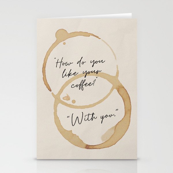 "How Do You Like Your Coffee? With You" Mug Stain Pattern. Simple Modern Design. Stationery Cards