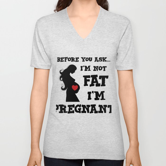I m not Fat I m Pregnant TShirt V Neck T Shirt by The Gallery