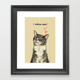 I meow you! Framed Art Print