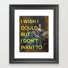 I wish I could but I don’t want to- mischievous Marie Antoinette  Framed Art Print