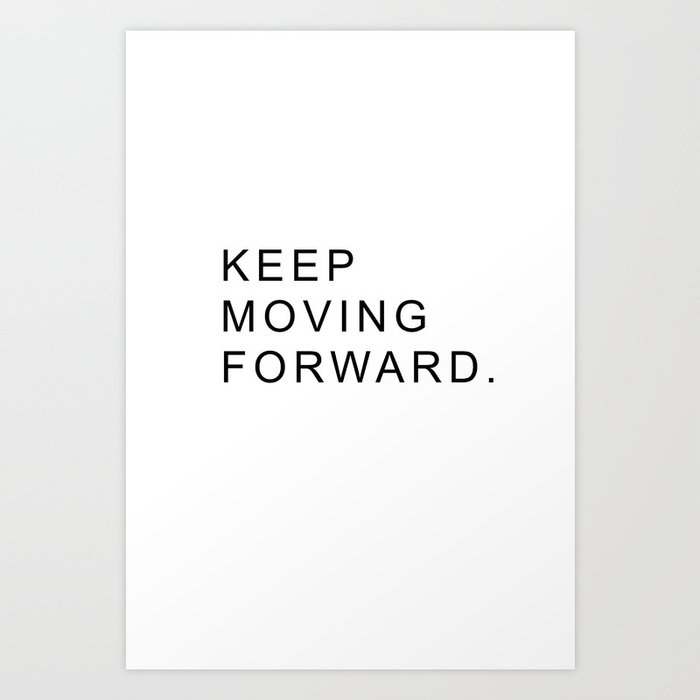 Keep Moving Forward #quotes Art Print