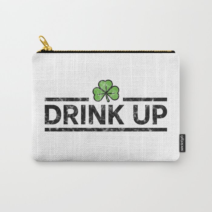 DRINK UP - Irish Designs, Qoutes, Sayings - Simple Writing With a Clover Carry-All Pouch
