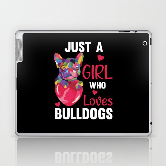 Just A Girl who loves Bulldogs Sweet Dog Bulldog Laptop & iPad Skin