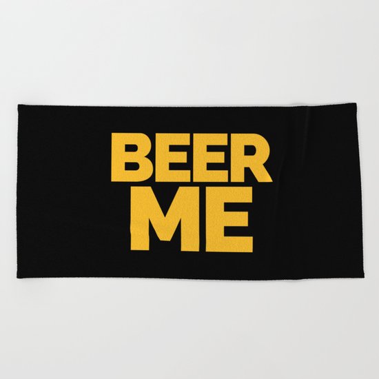 Beer Me Funny Quote Beach Towel
