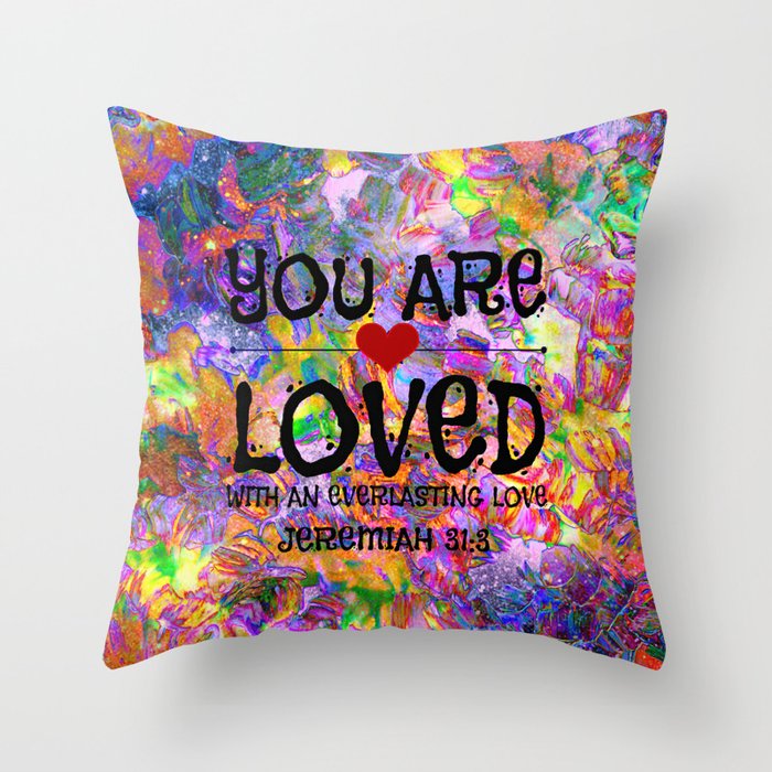 YOU ARE LOVED Everlasting Love Jeremiah 31 3 Art Abstract Floral Garden Christian Jesus God Faith Throw Pillow