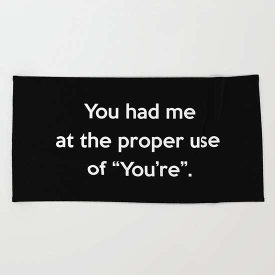 Proper Use Of You're Funny Quote Beach Towel