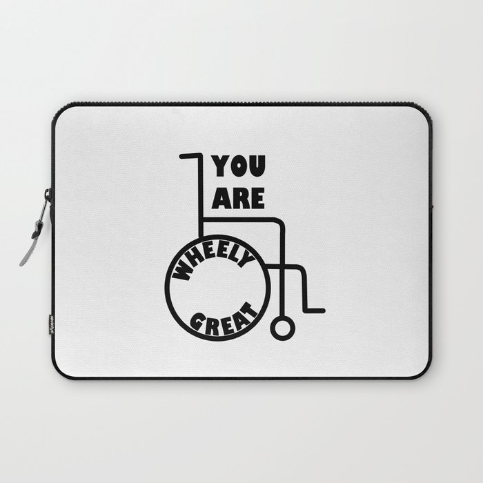 You are "wheely" great! Laptop Sleeve