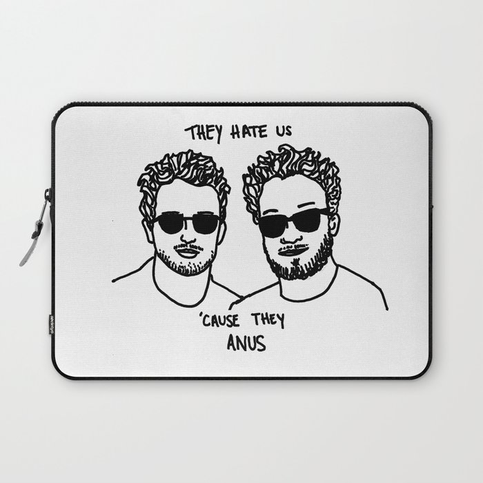 They Hate Us Cause They Anus Laptop Sleeve