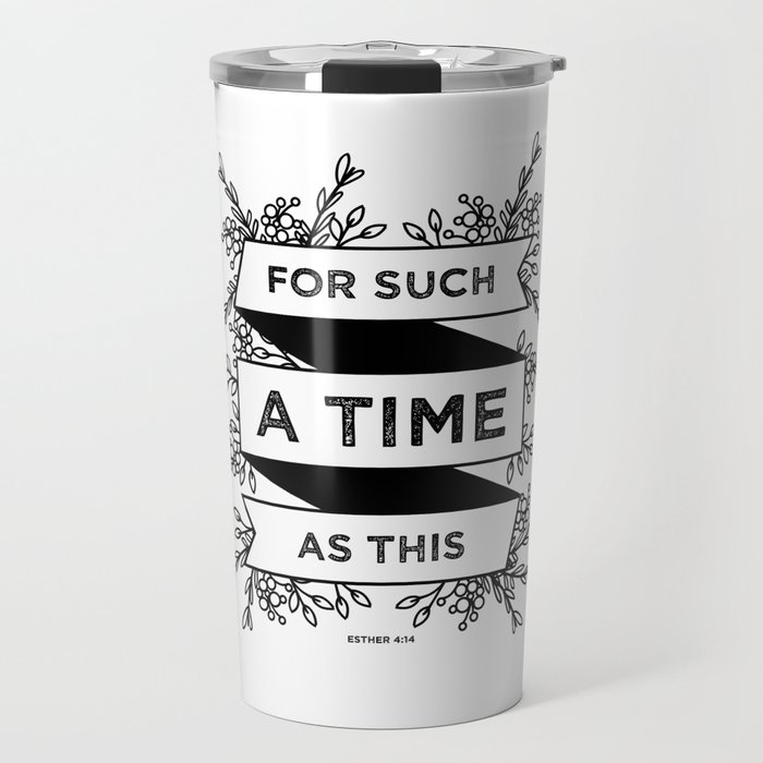 For such a time as this - Esther 4:14 Travel Mug