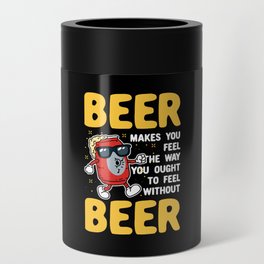 Beer Makes You Feel Can Cooler