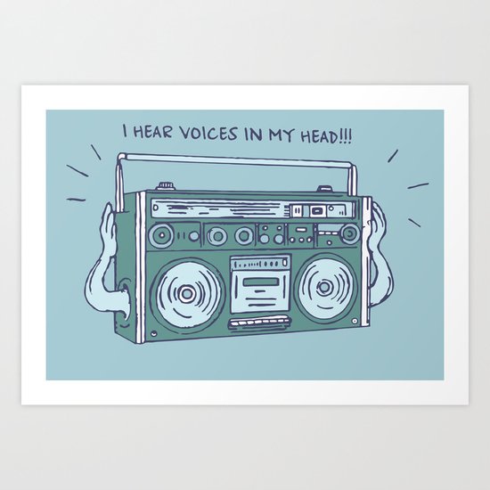 I hear voices in my head Art Print