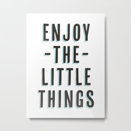 Enjoy The Little Things Metal Print