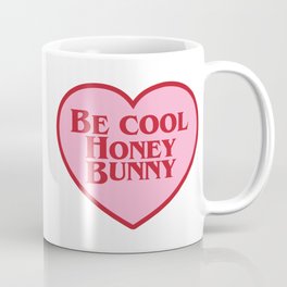 Be Cool Honey Bunny, Funny Saying Coffee Mug