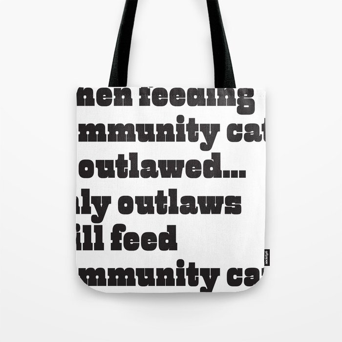 When feeding community cats is outlawed... Tote Bag