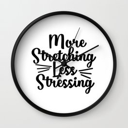 Love stretching Quote Wall Clock