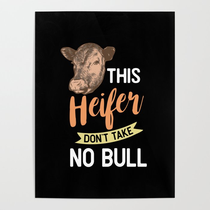 This Heifer Don't Take No Bull Poster