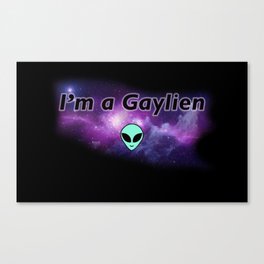 I'm a Gaylien Canvas Print