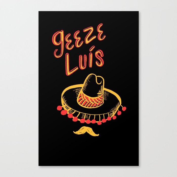 Geeze Luís  Canvas Print