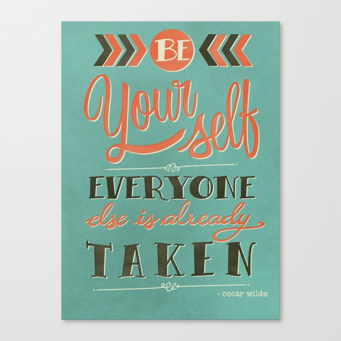 Be yourself everyone else is already taken Canvas Print