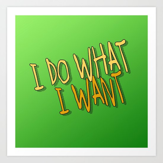 What I Want Art Print