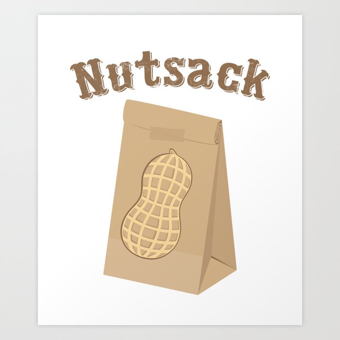 Nutsack - Funny Nut Lover Art Print