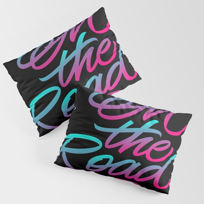 On The Road (lettering) / gradient Pillow Sham