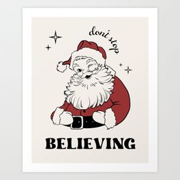 Don't Stop Believing in Santa Art Print
