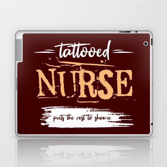 Tattooed Nurse puts the rest to shame. Funny gift idea. Nurses cool sayings. Laptop & iPad Skin
