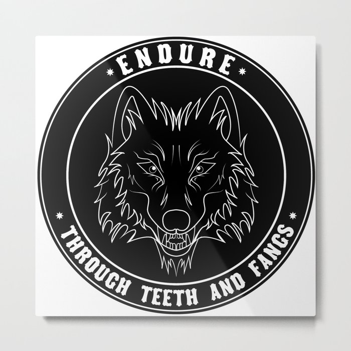 Endure through teeth and fangs Metal Print