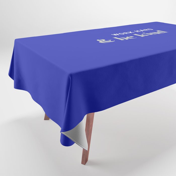 Work Hard & Be Kind Tablecloth