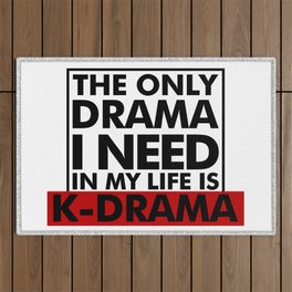 The only Drama I need in my life is Kdrama Outdoor Rug