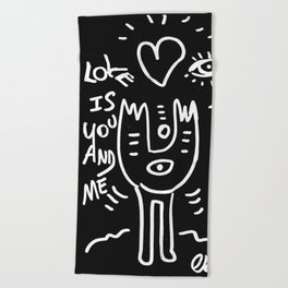 Love is You and Me Street Art Graffiti Black and White Beach Towel