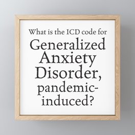 What is the ICD code for GAD, Pandemic Induced? Framed Mini Art Print