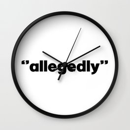 Allegedly. Lawyer gift. Law. Lawyer. Attorney. Law student gift. Perfect present for mom mother dad  Wall Clock