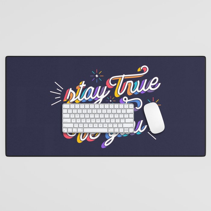 Stay true and be you Desk Mat