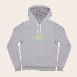 Good Times Start Here Hoody