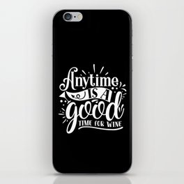Anytime Is A Good Time For Wine Quote iPhone Skin