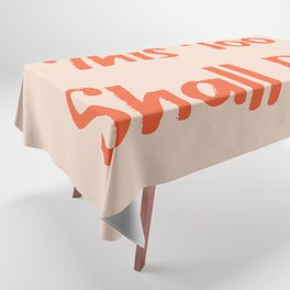 This too shall pass Tablecloth