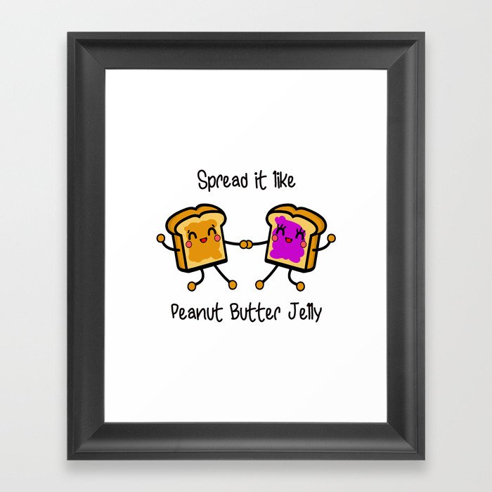 Spread It Like Peanut Butter Jelly Framed Art Print By Mobii