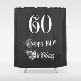 [ Thumbnail: Happy 60th Birthday - Fancy, Ornate, Intricate Look Shower Curtain ]
