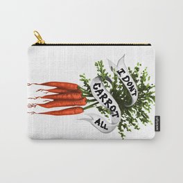 I Don't Carrot All (Color) Carry-All Pouch