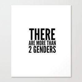 there are more than 2 genders Canvas Print